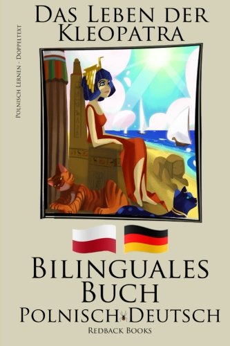 Polnisch Lernen - Bilinguales Buch (Polnisch - Deutsch) Das Leben der Kleopatra von CreateSpace Independent Publishing Platform